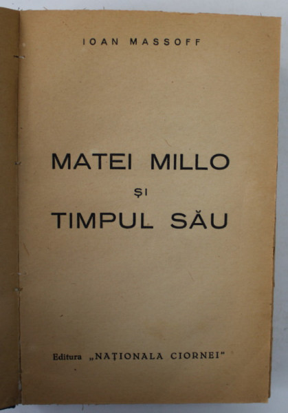 MATEI MILLO SI TIMPUL SAU de IOAN MASSOFF , ANII &#039;30