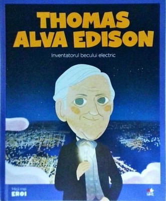 Thomas Alva Edison. Iinventatorul becului electric foto