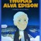 Thomas Alva Edison. Iinventatorul becului electric