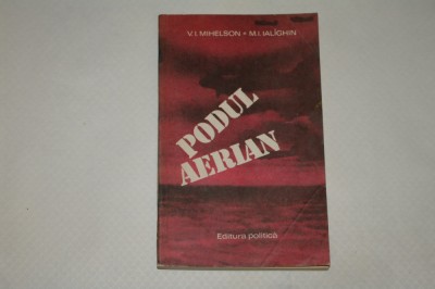 Podul aerian - Mihelson - Ialighin - 1985 foto