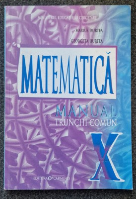 MATEMATICA MANUAL PENTRU CLASA A X-A Trunchi Comun - Burtea foto