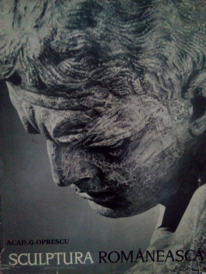 G. Oprescu - Sculptura romaneasca (1965) foto
