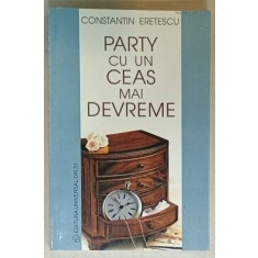 PARTY CU UN CEAS MAI DEVREME , roman de CONSTANTIN ERETESCU , 2001