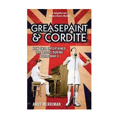 Greasepaint And Cordite How Ensa Entertained The Troops During World War Ii