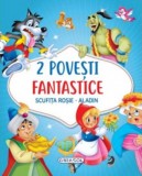 2 Povesti fantastice:Scufita Rosie. Aladin, Girasol