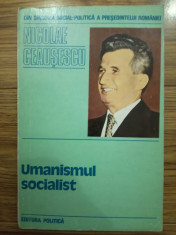 Nicolae Ceausescu, Umanismul Socialist, Ed. Politica, 1974 foto