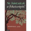 Ne b&aacute;nts&aacute;tok a feketerig&oacute;t! - Harper Lee