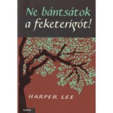 Ne b&aacute;nts&aacute;tok a feketerig&oacute;t! - Harper Lee