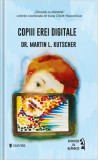 Copiii erei digitale - Paperback brosat - Martin L. Kutscher - Univers