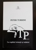 Peter Turrini - La capătul tristeții și m&acirc;niei (trad. Florica Madritsch Marin)