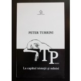 Peter Turrini - La capătul tristeții și m&acirc;niei (trad. Florica Madritsch Marin)
