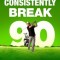 Golf: How to Consistently Break 90