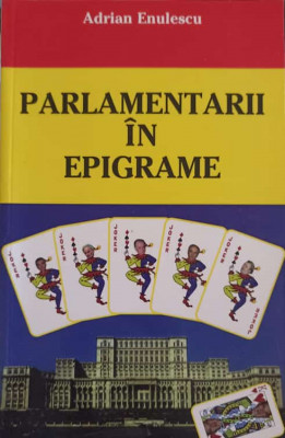 PARLAMENTARII IN EPIGRAME. DICTIONAR POLITOLOG DUPA CATALOG IN ULTIMUL DECALOG-ADRIAN ENULESCU foto