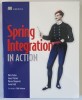 SPRING INTEGRATION IN ACTION by MARK FISHER ... IWEIN FULD , 2012