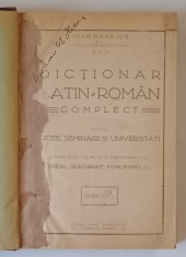 DICTIONAR LATIN - ROMAN COMPLECT PENTRU LICEE, SEMINARII SI UNIVERSITATI, EDITIA A IV - A de IOAN NADEJDE, AMELIA NADEJDE - GESTICONE, 1927