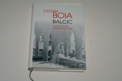 Balcic - Micul paradis al Romaniei Mari - Lucian Boia foto