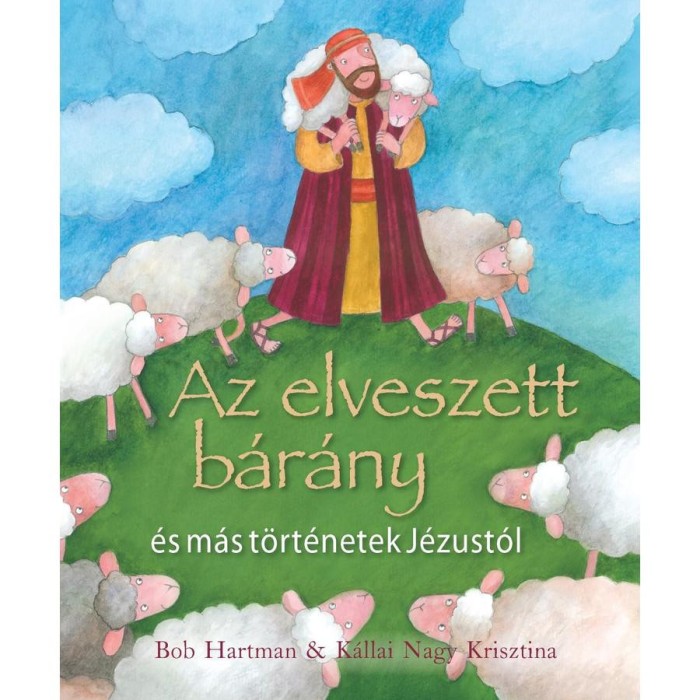 Az elveszett b&aacute;r&aacute;ny &eacute;s m&aacute;s t&ouml;rt&eacute;netek J&eacute;zust&oacute;l - Bob Hartman