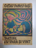 TARTINE CU VARA SI VANT de OCTAV PANCU-IASI, 1968