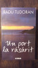 UN PORT LA RASARIT- RADU TUDORAN