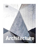 Architecture: A Visual History - Hardcover - Jonathan Glancey - DK Publishing (Dorling Kindersley)