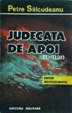 Petre Salcudeanu - Judecata de apoi. Editie necenzurata