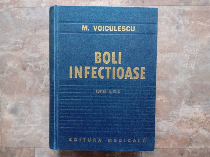 BOLI INFECTIOASE - M. Voiculescu - Editia a III-a, 1981