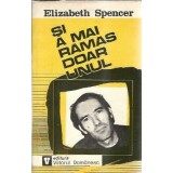 Si a mai ramas doar unul - Elizabeth Spencer