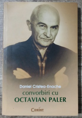 Convorbiri cu Octavian Paler - Daniel Cristea-Enache foto