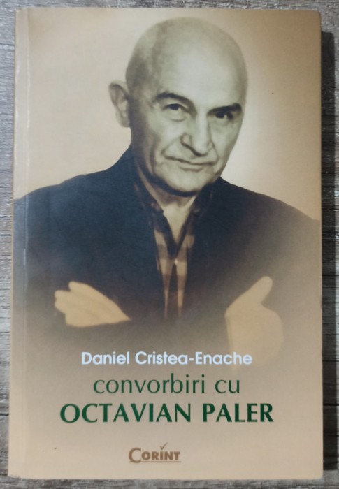 Convorbiri cu Octavian Paler - Daniel Cristea-Enache