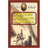 Calatorie spre centrul Pamantului - Jules Verne