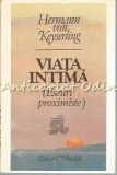 Viata Intima - Hermann Von Keyserling - Psihologie - Exeuri Proximiste - Editura Tehnica 1996