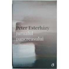 Jurnalul pancreasului &ndash; Peter Esterhazy