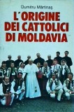 Dumitru Martinas - L' Origine dei cattolici di Moldavia