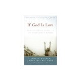 If God Is Love: Rediscovering Grace in an Ungracious World