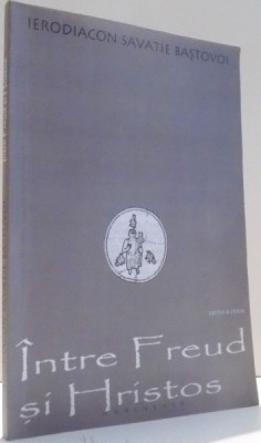 INTRE FREUD SI HRISTOS de IERODIACON SAVATIE BASTOVOI, EDITIA A II-A , 2002 , prezinta sublinieri foto