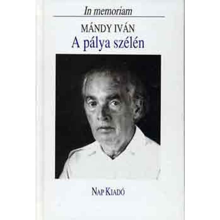 A p&aacute;lya sz&eacute;l&eacute;n - In memoriam M&aacute;ndy Iv&aacute;n - Domokos- Lengyel szerk.