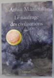 LE NAUFRAGE DES CIVILISATIONS , ESSAI par AMIN MAALOUF , 2019