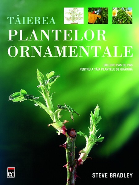 Steve Bradley - Tăierea plantelor ornamentale