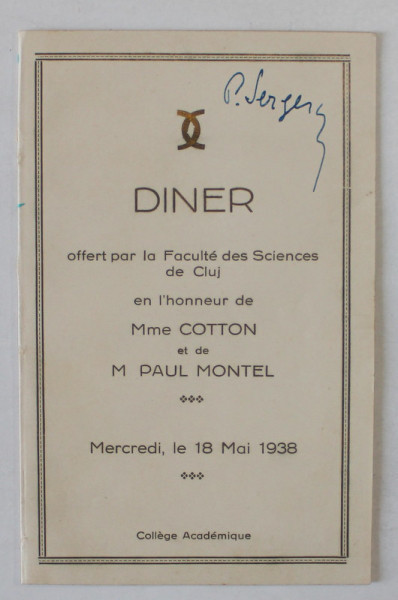 DINER OFFERT PAR LA FACULTE DES SCIENCES DE CLUJ EN L &#039;HONNEUR de Mme. COTTON et de M. PAUL MONTEL ,COLLEGE ACADEMIQUE , 18 MAI 1938 , SEMNAT DE PART