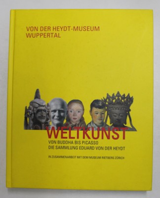 WELTKUNST VON BUDDHA BIS PICASSO , DIE SAMMLUNG EDUARD VON DER HEYDT von ANTJE BIRTHALMER und GERHARD FINCKH , 2015 foto