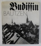 BUDISSIN , BAUTZEN , BILDER AUS DEM LEBEN EINE TAUSENDJAHRIGEN STADT ( IMAGINI DINTR- UN ORAS MILENAR ) , TEXT IN LB . GERMANA , 1997