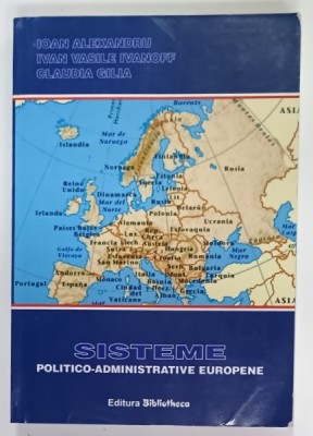 SISTEME POLITICO - ADMINISTRATIVE EUROPENE de IOAN ALEXANDRU ...CLAUDIA GILIA , 2007 foto