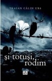 Si totusi, rodim | Traian Calin Uba