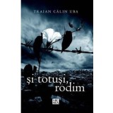 Si totusi, rodim | Traian Calin Uba