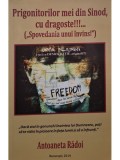 Antoaneta Radoi - Prigonitorilor mei din Sinod, cu dragoste!!!... (Spovedania unui invins) (semnata) (Editia: 2014)