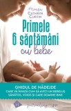 Cumpara ieftin Primele 6 Saptamani Cu Bebe.Ghidul De Nadejde, Cathryn Curtin - Editura Humanitas