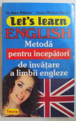LET &amp;#039; S LEARN ENGLISH. METODA PENTRU INCEPATORI DE INVATARE A LIMBII ENGLEZE de JO - ANN PETERS , JEAN MICHEL RAVIER , 2009 foto