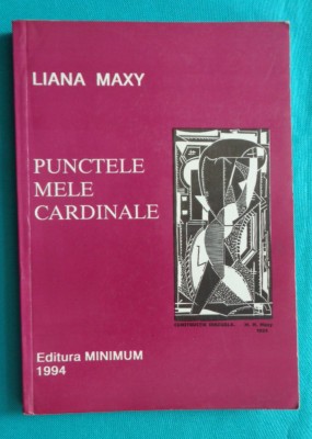 Liana Maxy &amp;ndash; Punctele mele cardinale ( ilustratii de M H Maxy )( avangarda ) foto