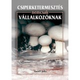 Csiperketermeszt&eacute;s nemcsak v&aacute;llalkoz&oacute;knak - Győrfi J&uacute;lia