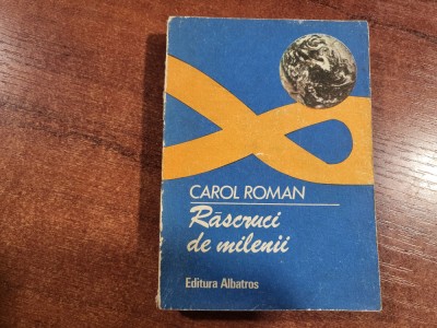 Rascruci de milenii de Carol Roman foto